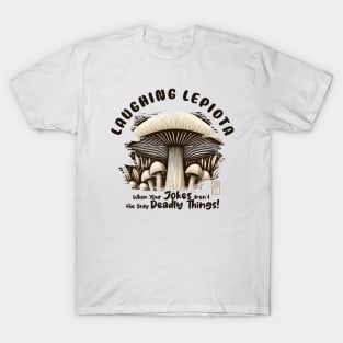 MUSHROOMS - Laughing Lepiota: When Your Jokes Aren't the Only Deadly Things! - Mushroom Hunter -Toadstool T-Shirt